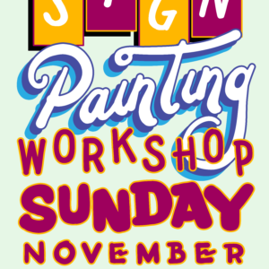 Flyer announcing a 3 day sign painting workshop on Sunday November Second, Ninth and the Sixteenth from Ten AM to 3 PM