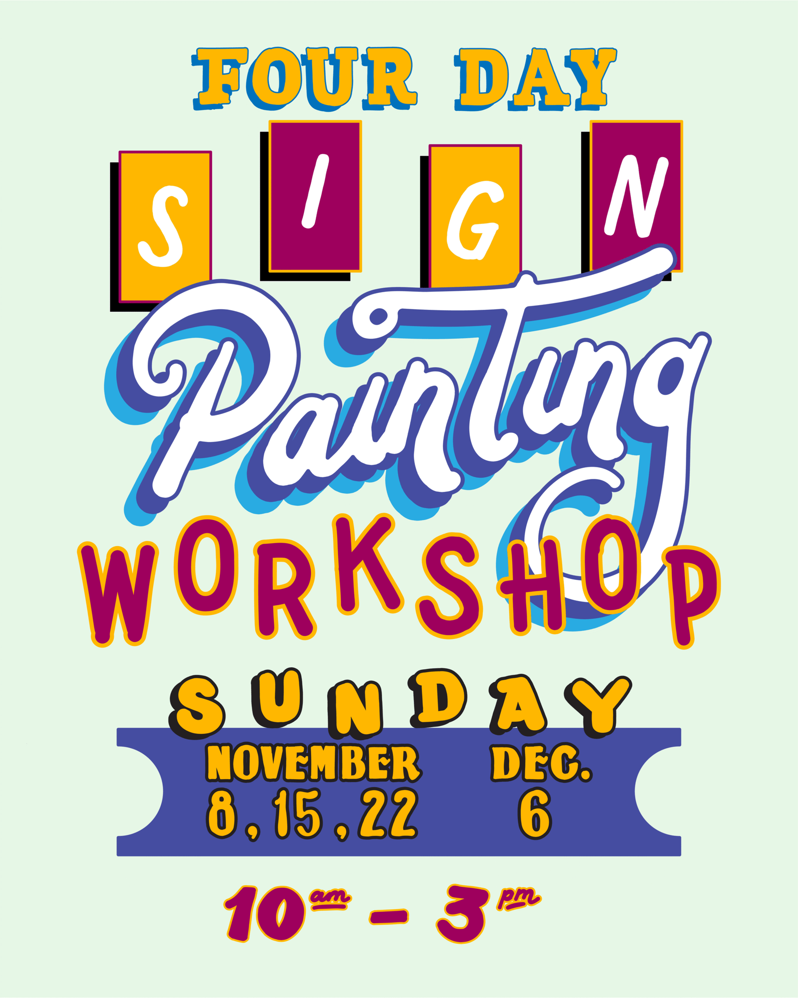 signpainting workshop flyer Four day Sign painting workshop Sunday November 7th, 14th, 21st, and 28th. From 10 am until 3 pm each day.